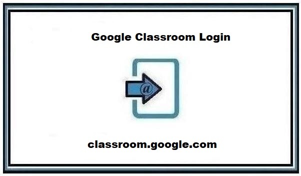 Google Classroom Login ❤️ How do I sign in to Google Classroom? Complete Guide