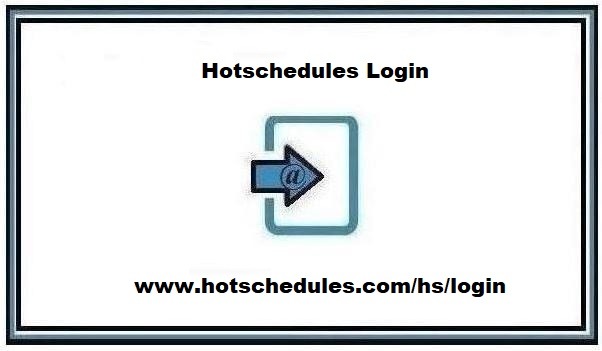 Hotschedules Login: First Time Login & Hotschedules Login Not Working