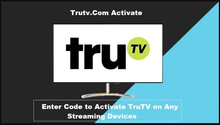 Trutv.Com/activate ❤️ Enter Code to Activate TruTV on Any Streaming Devices