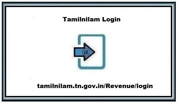 Tamilnilam Login @ tamilnilam.tn.gov.in/Revenue/login ❤️ Tutorials [2024]