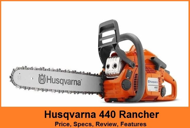 Husqvarna 440 Rancher Price, Specs, Review, Features 