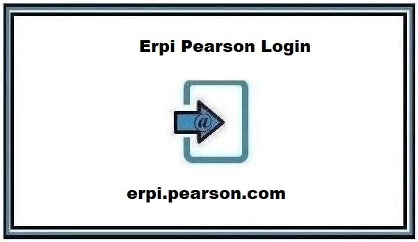 Erpi Pearson Login @ erpi.pearson.com ❤️ Login Tutorials [2024]