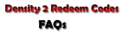 Density 2 redeem codes FAQS