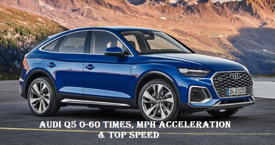 Audi Q5 0-60 Times, Mph Acceleration & Top Speed