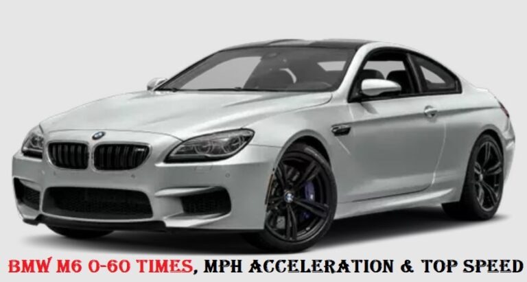 BMW M6 0-60 Times, Mph Acceleration & Top Speed