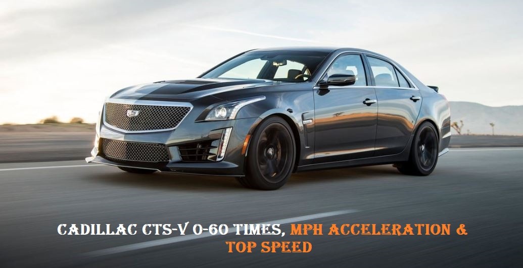 Cadillac CTS-V 0-60 Times, Mph Acceleration & Top Speed