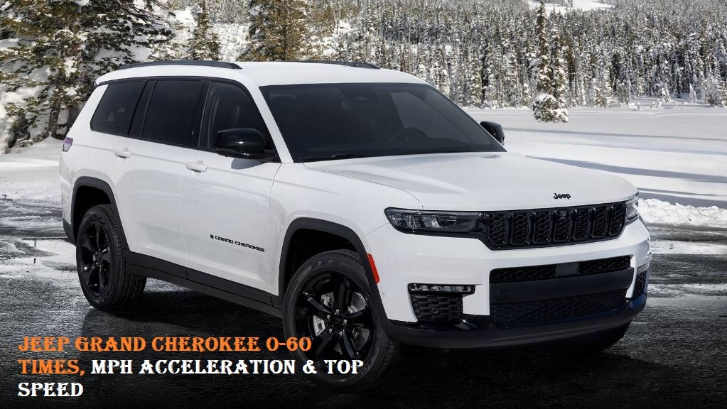 Jeep Grand Cherokee 0-60 Times, Mph Acceleration & Top Speed