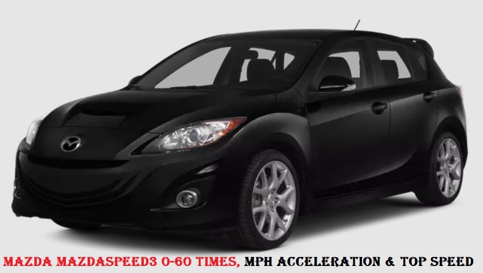 Mazda Mazdaspeed3 0-60 Times, Mph Acceleration & Top Speed