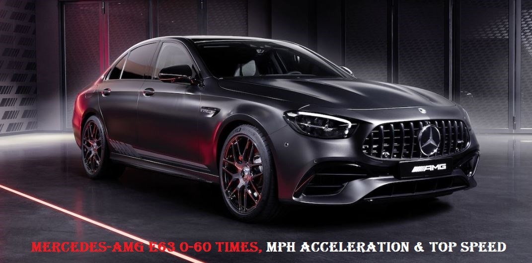 Mercedes-AMG E63 0-60 Times, Mph Acceleration & Top Speed