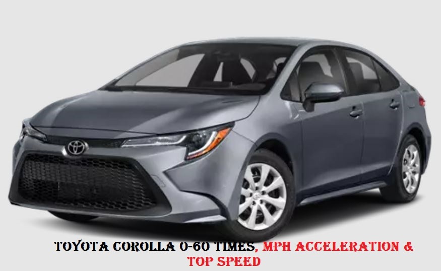 Toyota Corolla 0-60 Times, Mph Acceleration & Top Speed