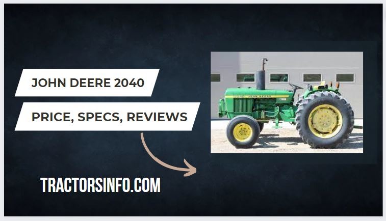 John Deere 2040 Specs, Price, HP, Weight, Review [2024]