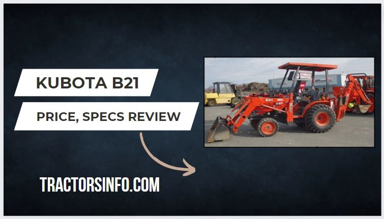 Kubota B21 Specs, Price, Weight, Attachments, Review [2024]