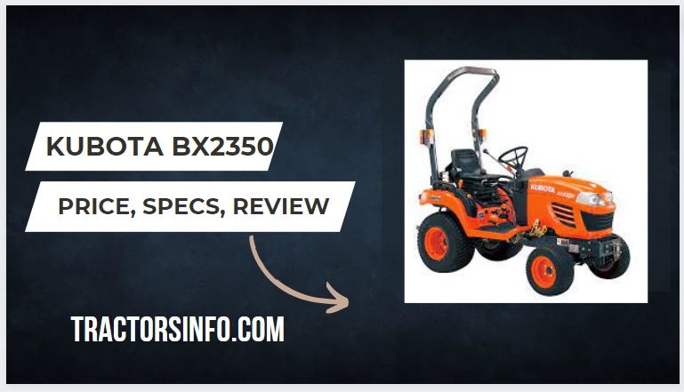 Kubota BX2350 Specs, Weight, Price, Attachments, Review
