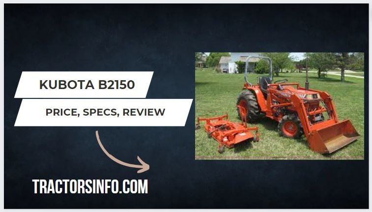 Kubota B2150 Price, Specs, Review, weight, Attachments [2024]