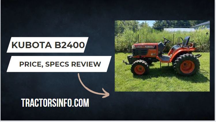 Kubota B2400 Price, Specs, Review, weight, Attachments [2024]