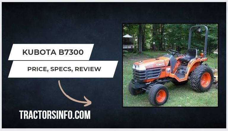Kubota B7300 Price, Specs, Review, weight & Attachments