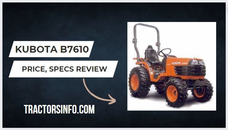 Kubota B7610 Price, Specs, Review, weight, Attachments