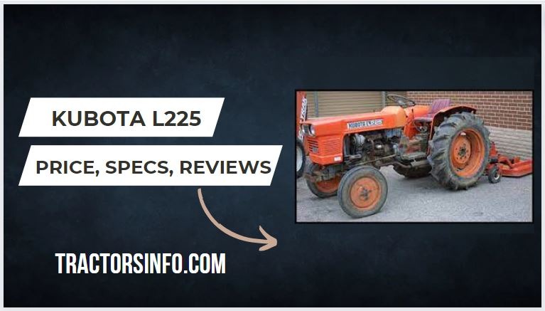 Kubota L225 Price, Specs, Review, weight & Attachments