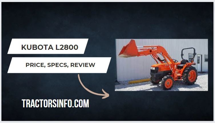 Kubota L2800 Price, Specs, Review, weight & Attachments [2024]