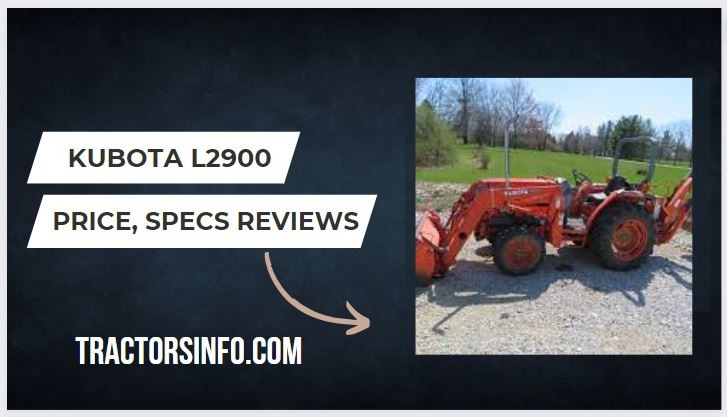 Kubota L2900 Price, Specs, Review, weight, Attachments