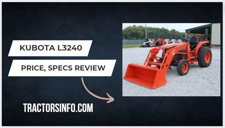 Kubota L3240 Price, Specs, Review, Weight, Attachments