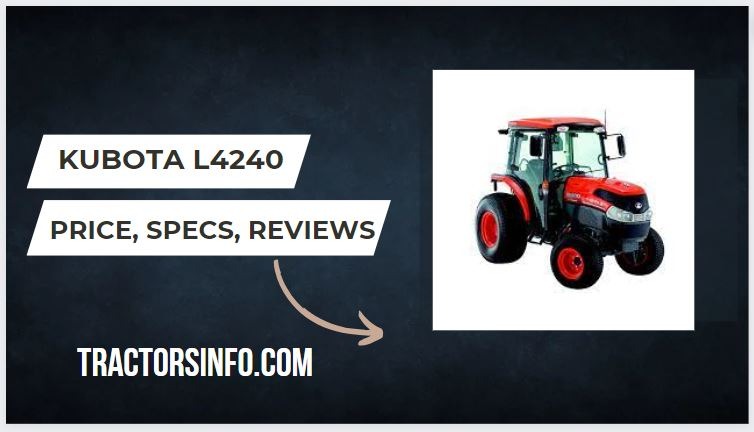 Kubota L4240 Price, Specs, Review, weight, Attachments [2024]