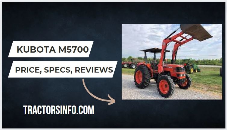 Kubota M5700 Price, Specs, Review, Weight & Attachments