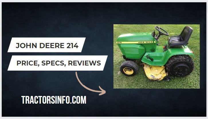 John Deere 214 Specs, Price, Reviews, Serial Number & Attachments