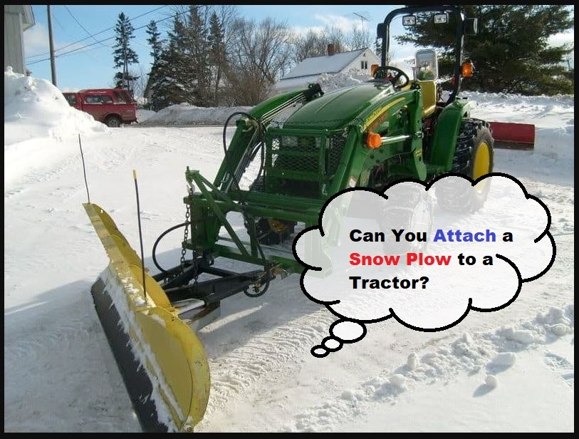 Can You Attach a Snow Plow to a Tractor