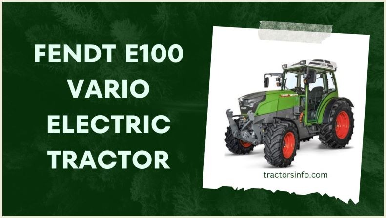 Fendt Electric Tractor - Fendt E100 Vario Price, Review, Specs