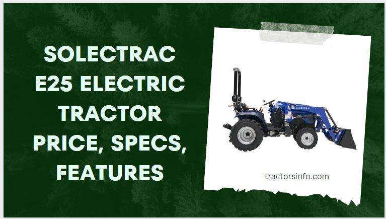 Solectrac-E25-Electric-Tractor-Price-Specs-Features-2023