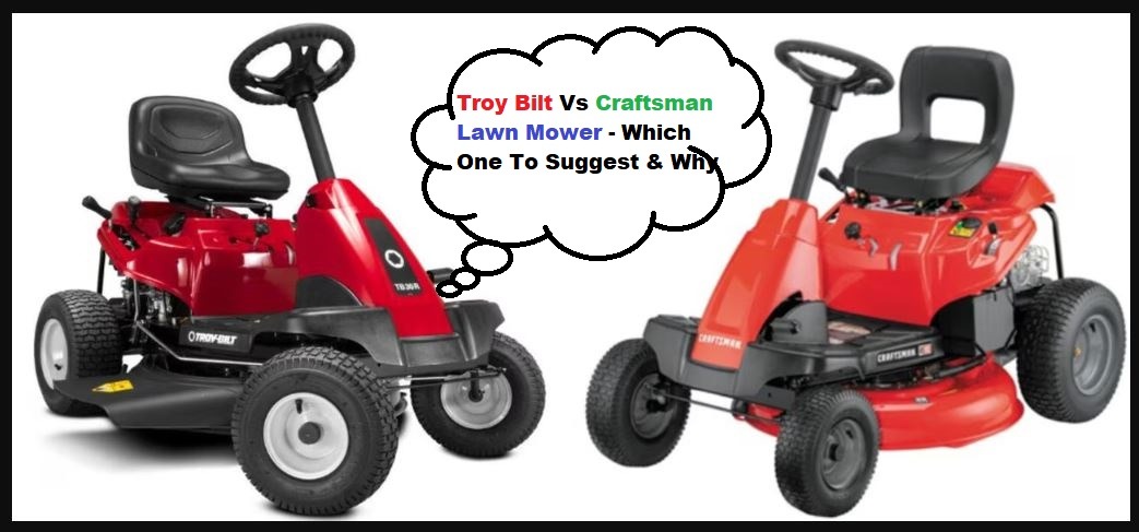 Troy Bilt Vs Craftsman Lawn Mower - Which One To Suggest & Why