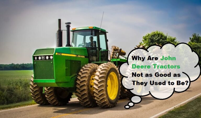 Why Are John Deere Tractors Not as Good as They Used to Be?