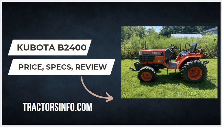 Kubota B2400 Specs, Price, Weight, Attachments, Review