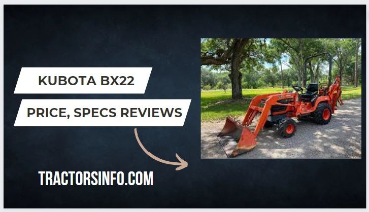 Kubota BX22 Specs, Price, Lift Capacity, Review
