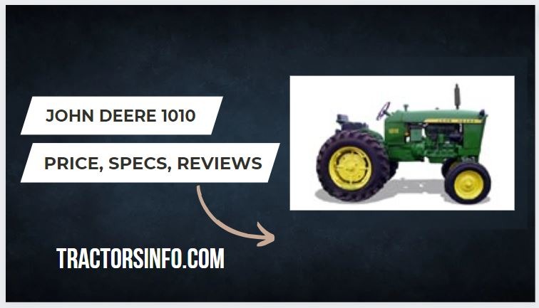 John Deere 1010 Specs, Price, HP, Weight, Review
