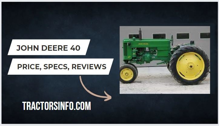 John Deere 40 Specs, Price, HP, Weight, Review [2024]