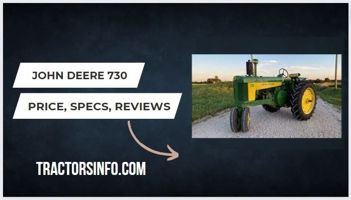 John Deere 730 Specs, Price, Serial Numbers, Review [2024]