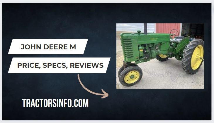 John Deere M Specs, Price, Weight, Horsepower, Review