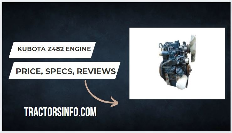 Kubota Z482 Engine Specs, Price, Oil Capacity [2024]