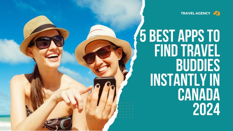 5 Best Apps to Find Travel Buddies Instantly in Canada [2024]