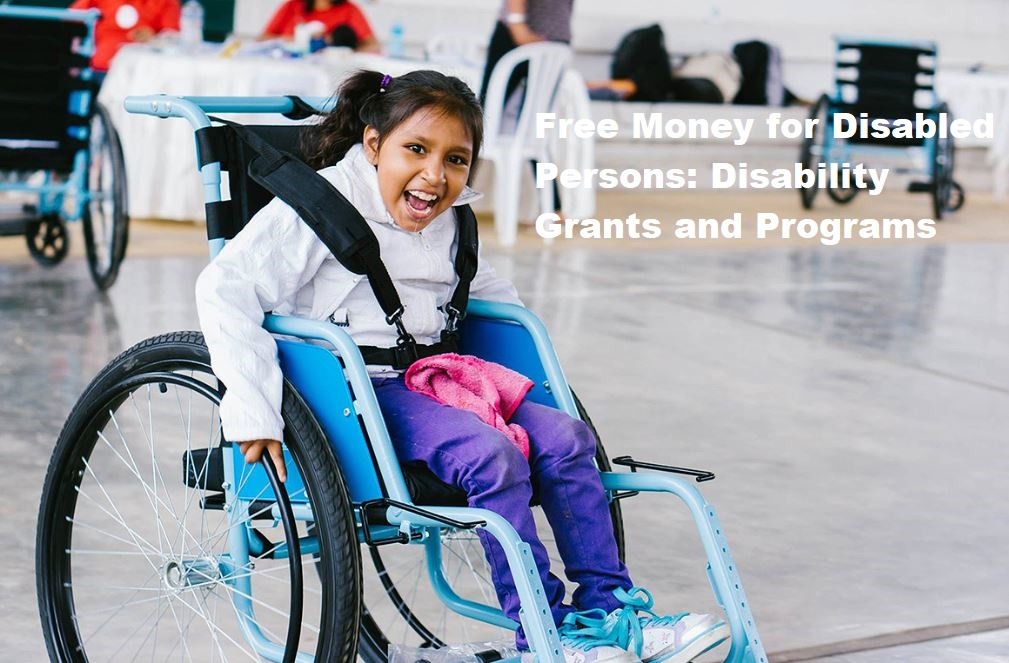 Free Money for Disabled Persons Disability Grants and Programs